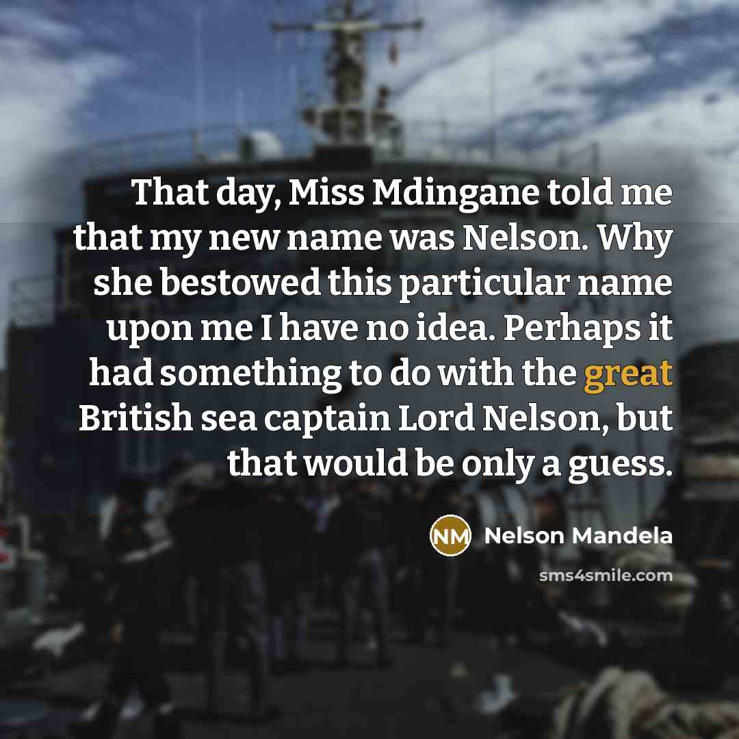 “That day, Miss Mdingane told me that my new name…” quote by Nelson Mandela
