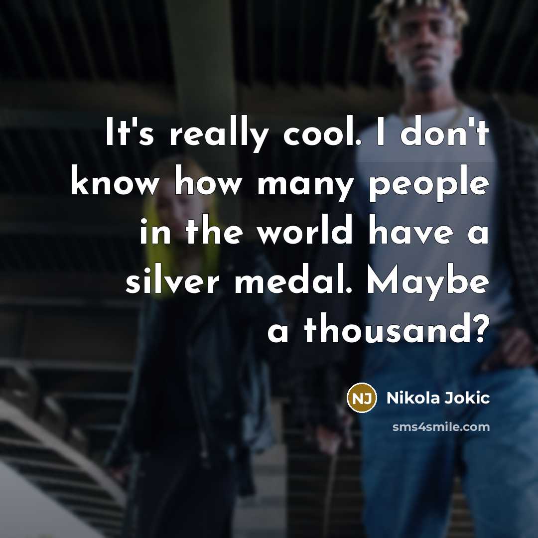 “It's really cool. I don't know how many people in…” quote by Nikola Jokic
