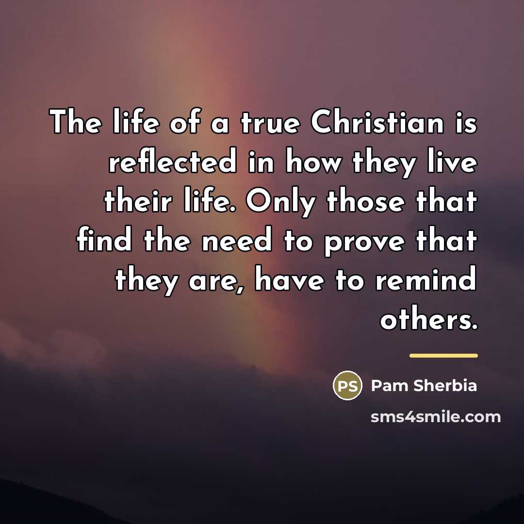 “The life of a true Christian is reflected in how…” quote by Pam Sherbia