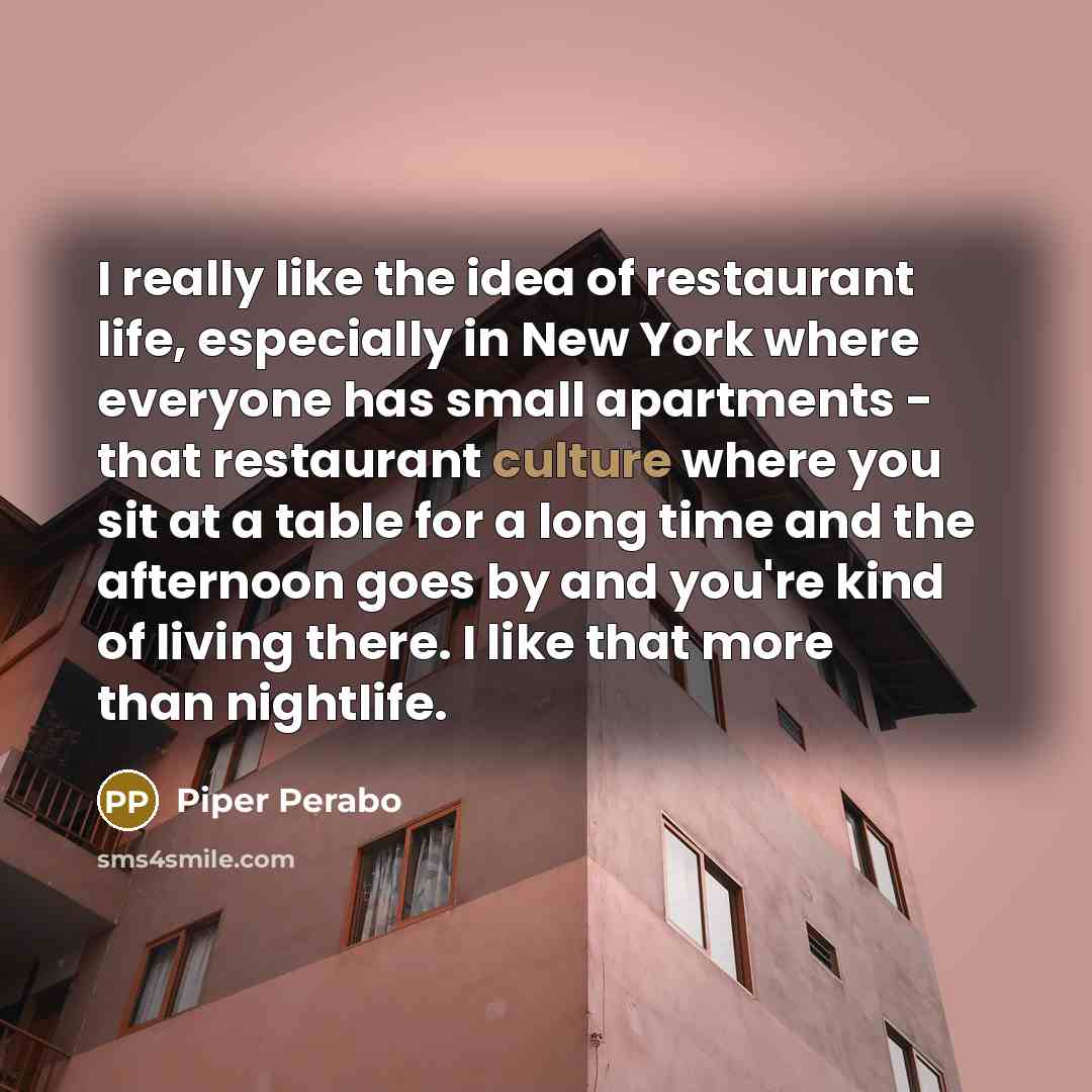 “I really like the idea of restaurant life, especially in…” quote by Piper Perabo