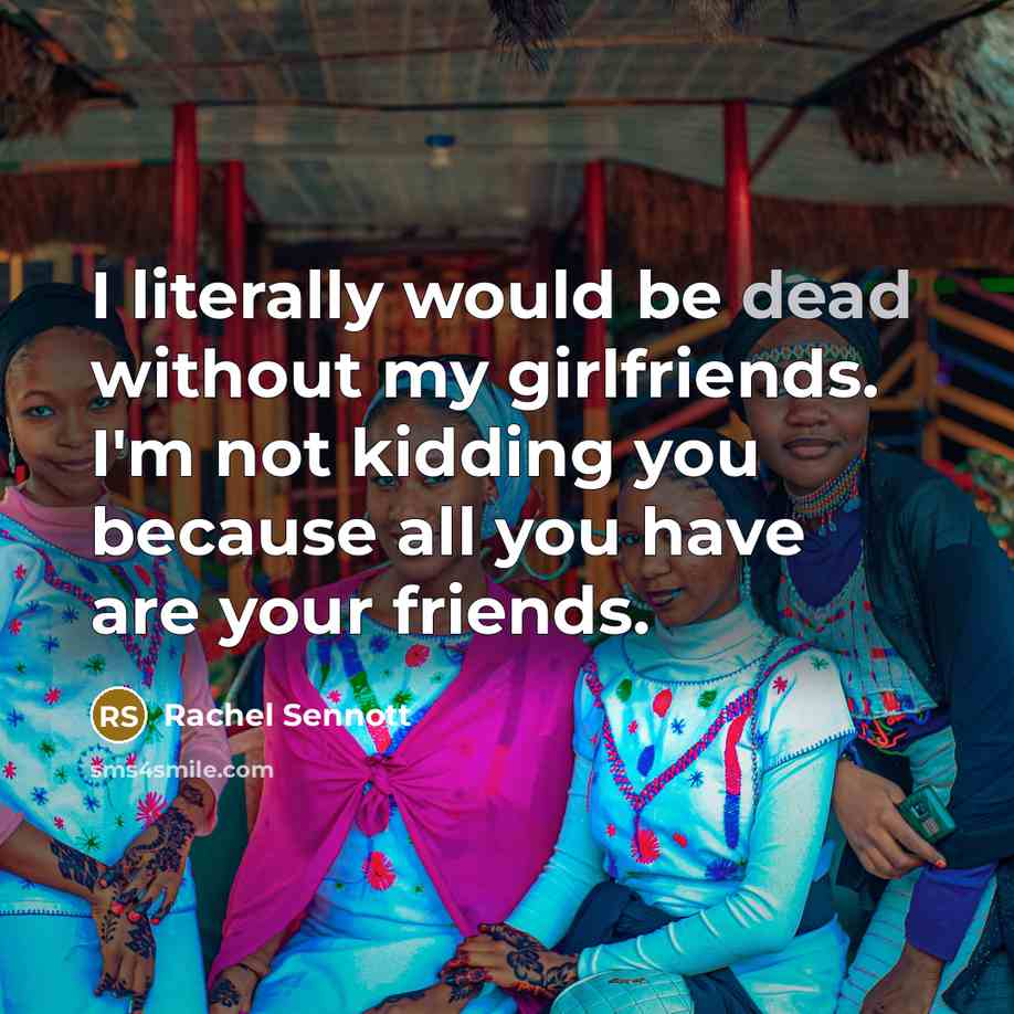 “I literally would be dead without my girlfriends. I'm not…” quote by Rachel Sennott