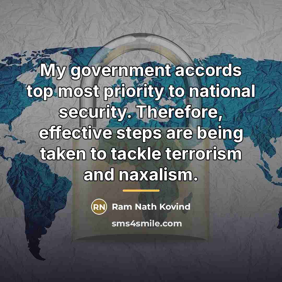 “My government accords top most priority to national security. Therefore,…” quote by Ram Nath Kovind