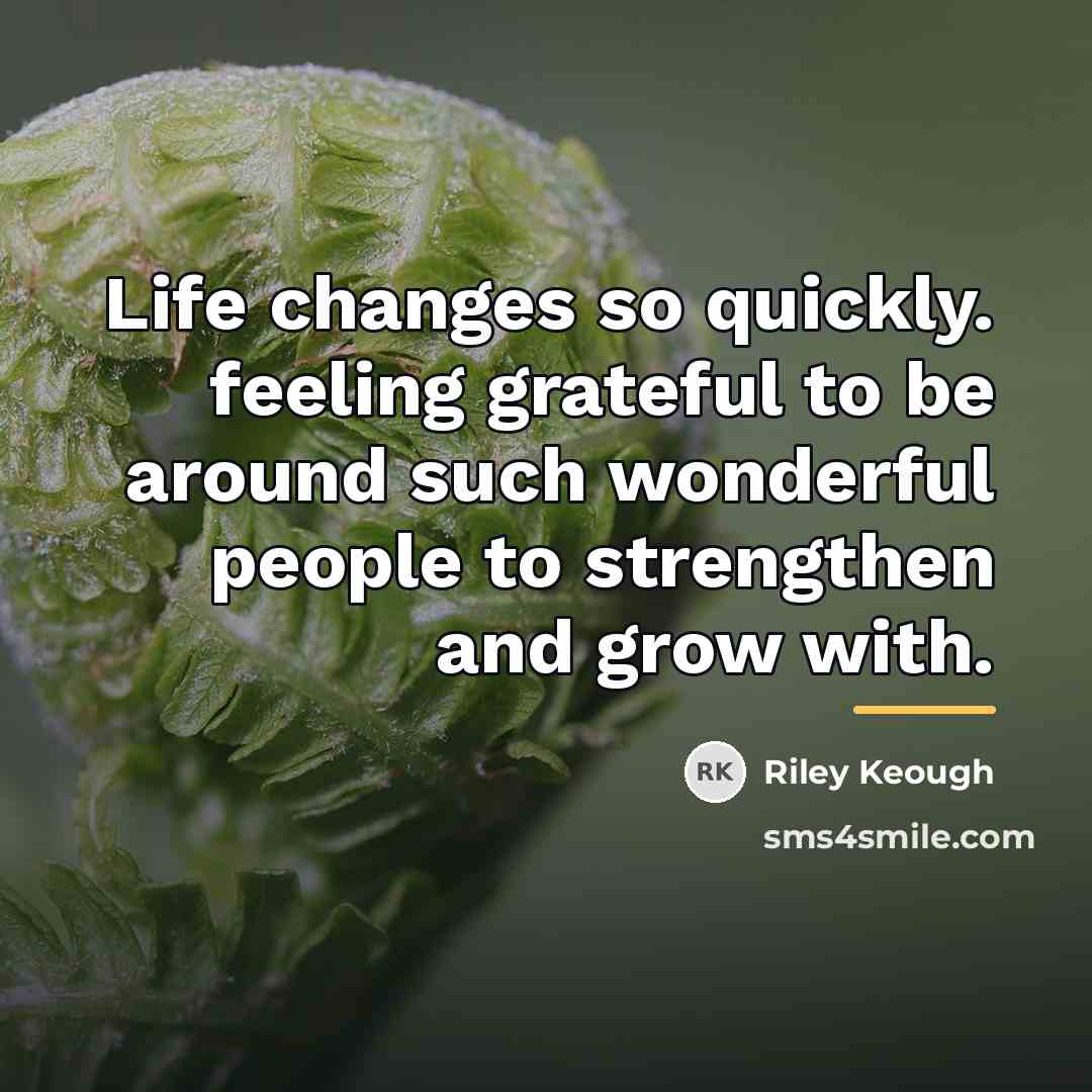 “Life changes so quickly. feeling grateful to be around such…” quote by Riley Keough
