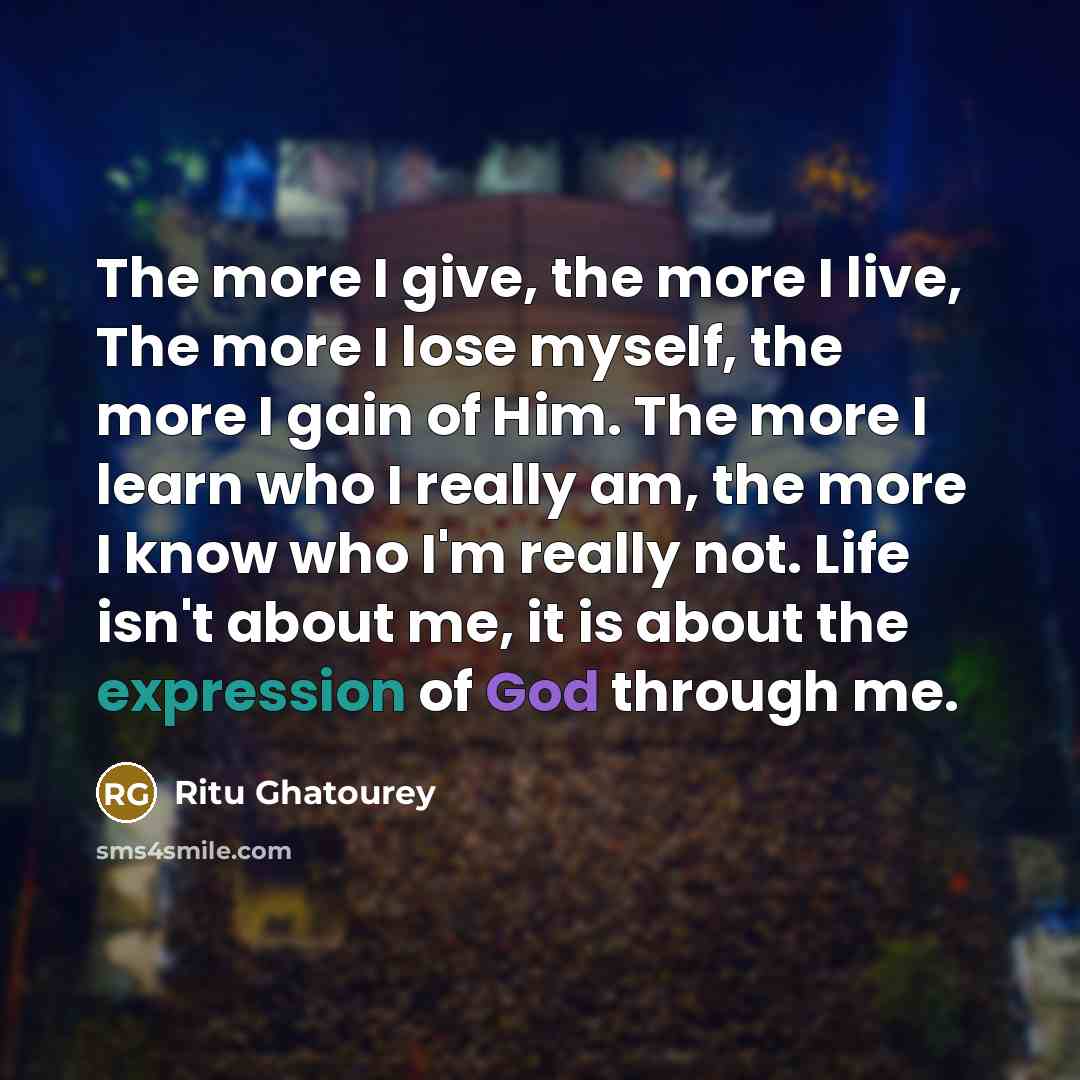 “The more I give, the more I live, The more…” quote by Ritu Ghatourey
