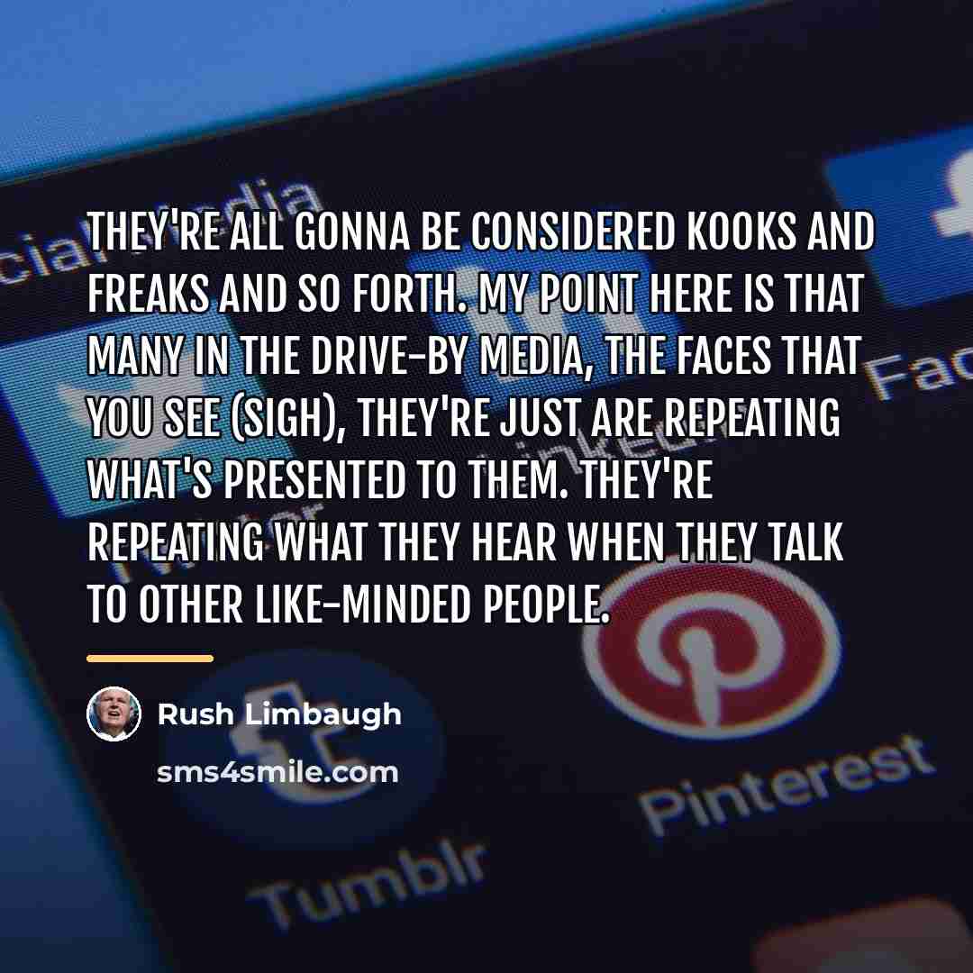 “They're all gonna be considered kooks and freaks and so…” quote by Rush Limbaugh