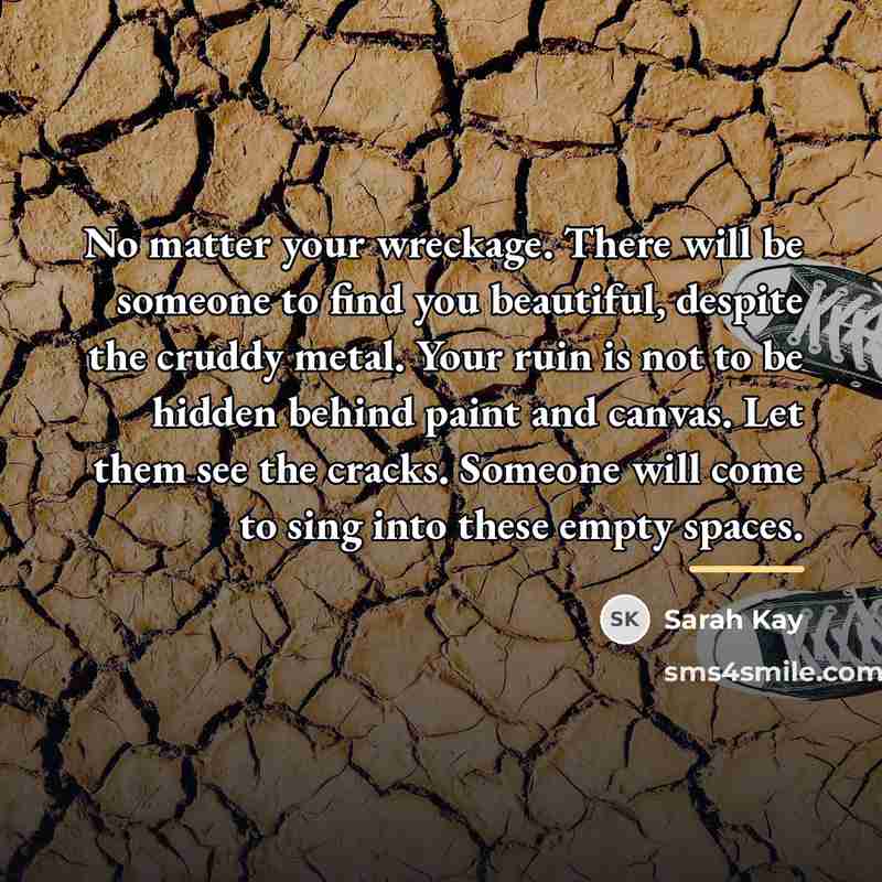 “No matter your wreckage. There will be someone to find…” quote by Sarah Kay