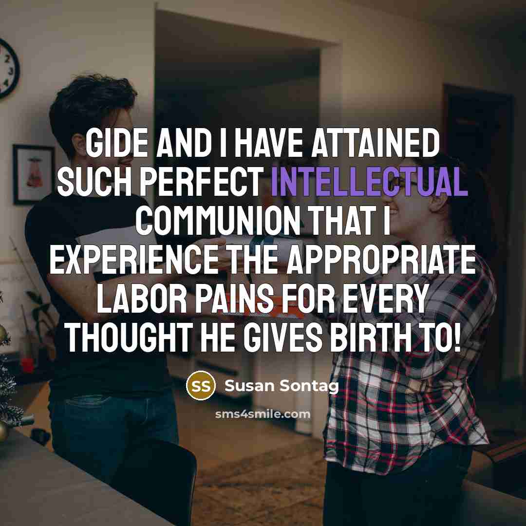 “Gide and I have attained such perfect intellectual communion that…” quote by Susan Sontag