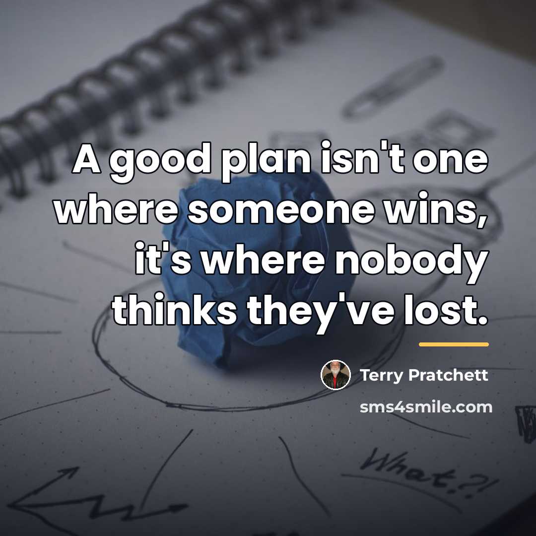 “A good plan isn't one where someone wins, it's where…” quote by Terry Pratchett