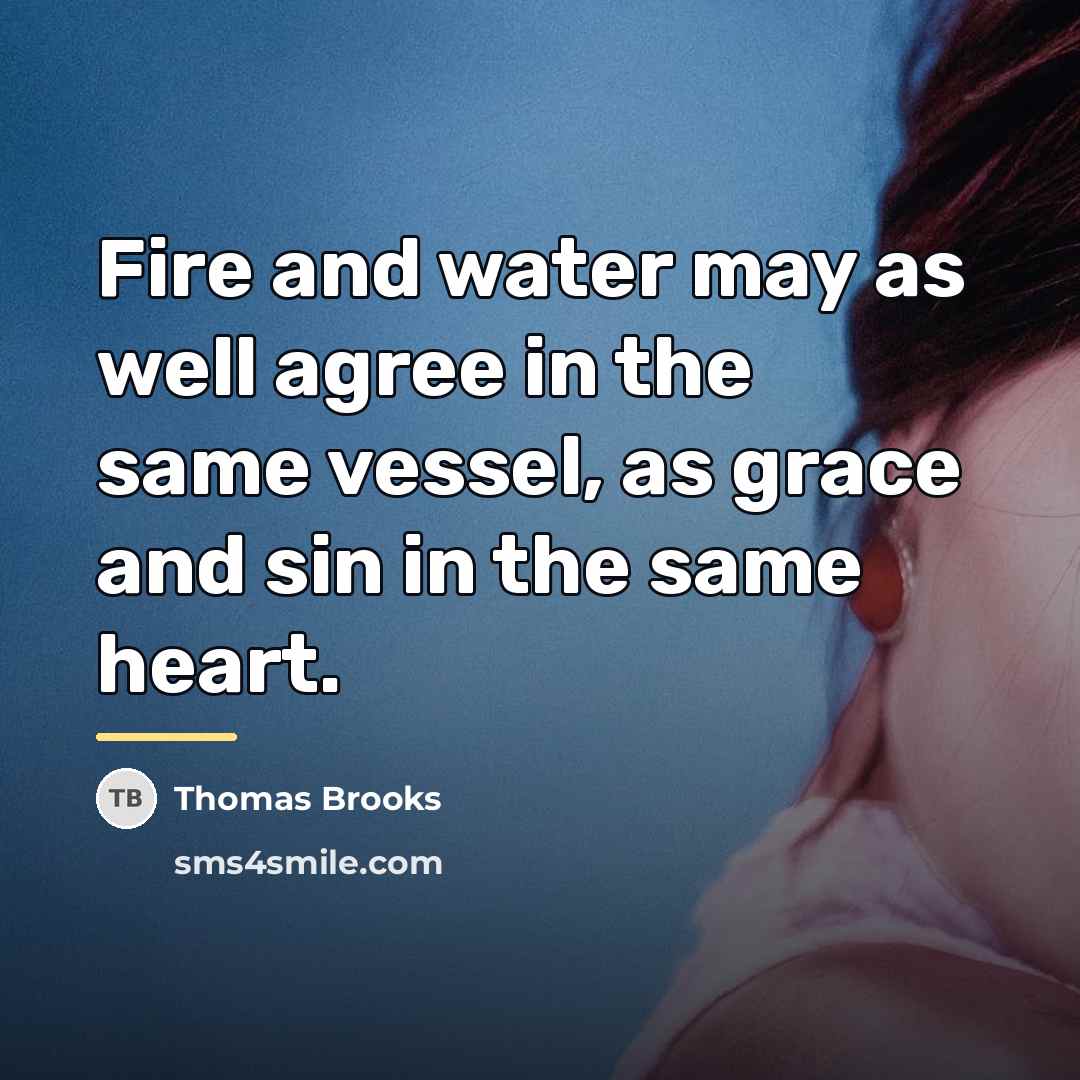 “Fire and water may as well agree in the same…” quote by Thomas Brooks