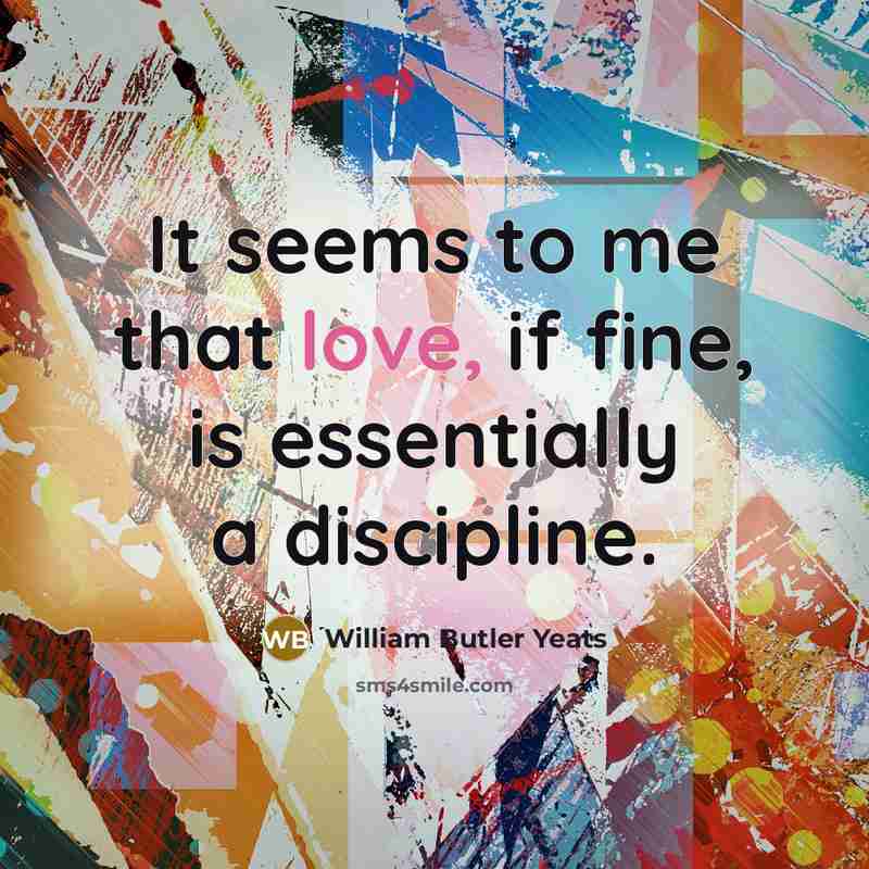 “It seems to me that love, if fine, is essentially…” quote by William Butler Yeats