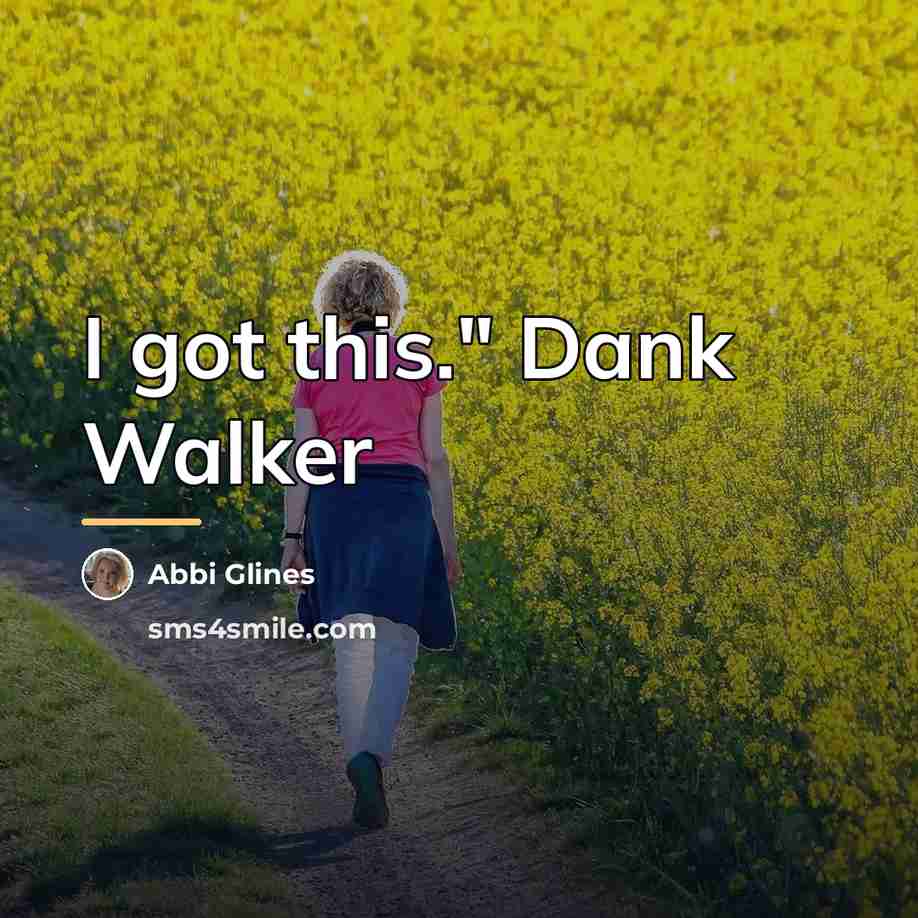 “I got this." Dank Walker…” quote by Abbi Glines