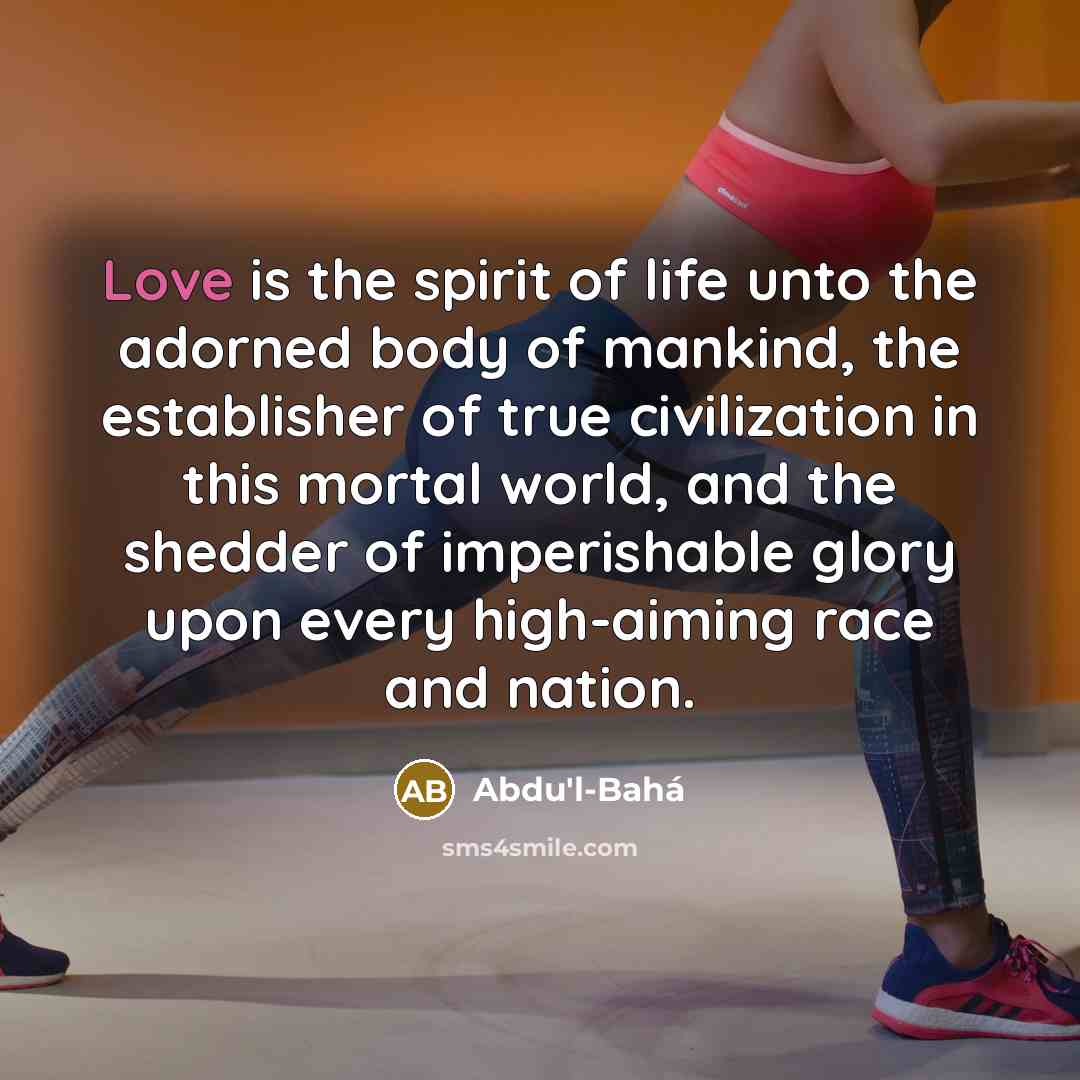 “Love is the spirit of life unto the adorned body…” quote by Abdu'l-Bahá