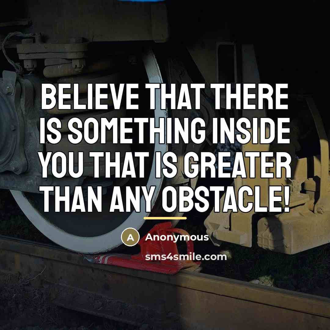 “Believe that there is something inside you that is greater…” quote by Anonymous