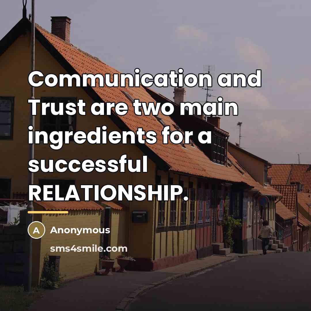 “Communication and Trust are two main ingredients for a successful…” quote by Anonymous