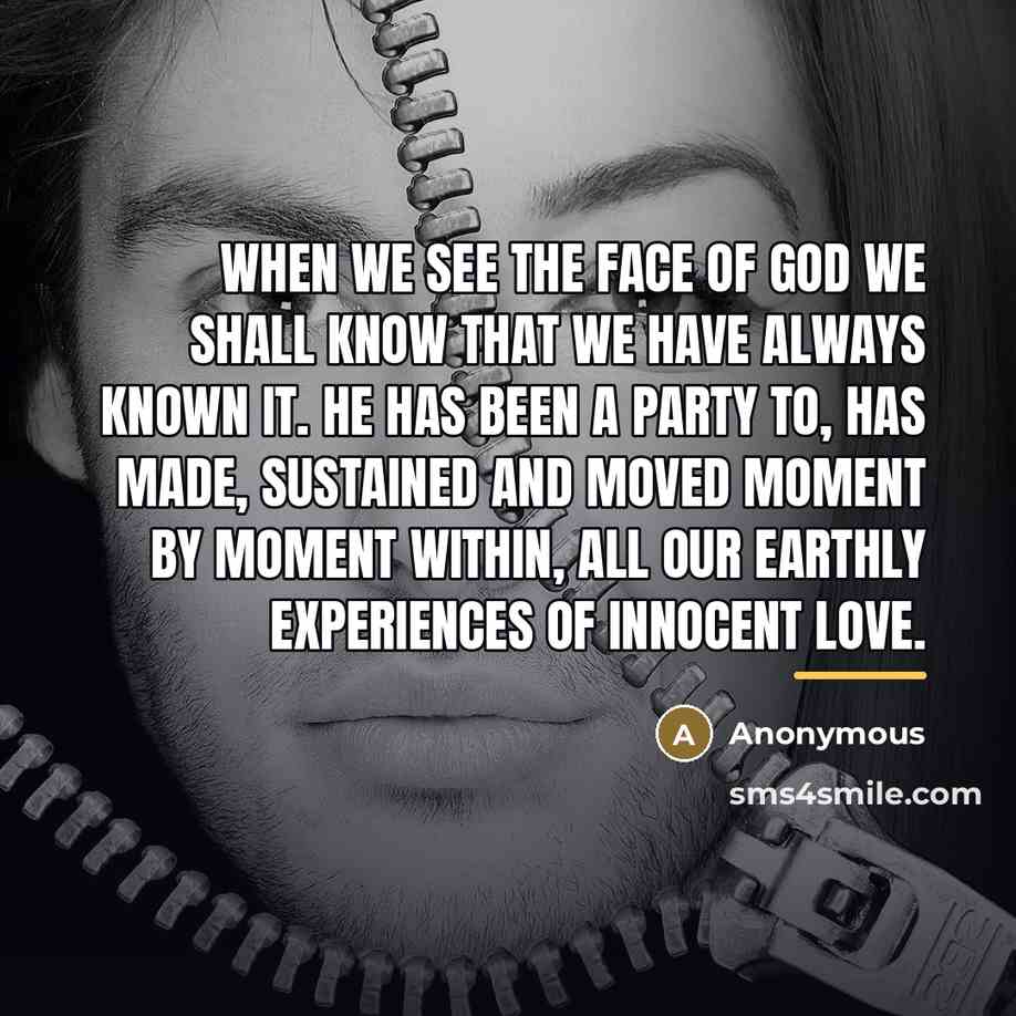“When we see the face of God we shall know…” quote by Anonymous