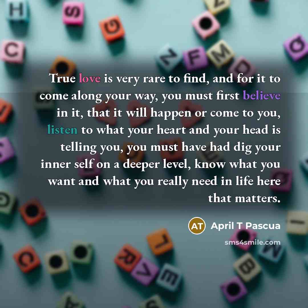 “True love is very rare to find, and for it…” quote by April T Pascua