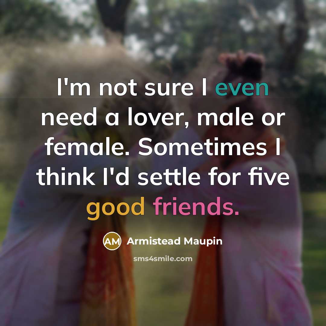 “I'm not sure I even need a lover, male or…” quote by Armistead Maupin