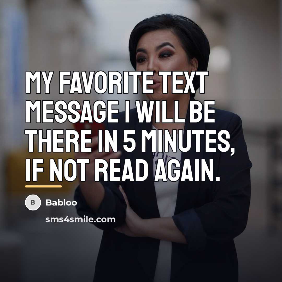 “My favorite text message I will be there in 5…” quote by Babloo