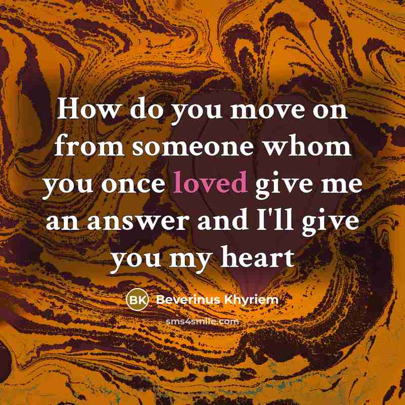 “How do you move on from someone whom you once…” quote by Beverinus Khyriem