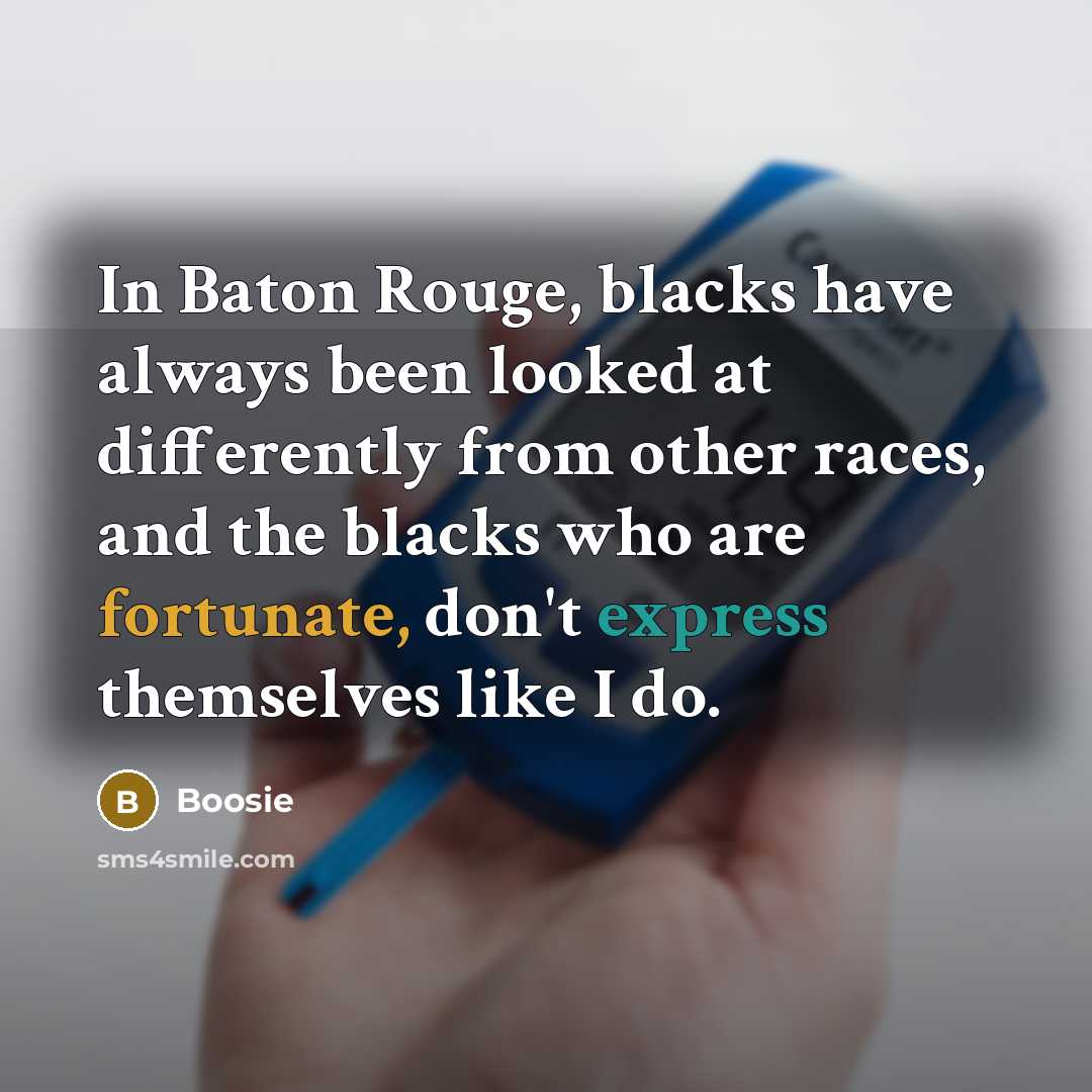 “In Baton Rouge, blacks have always been looked at differently…” quote by Boosie