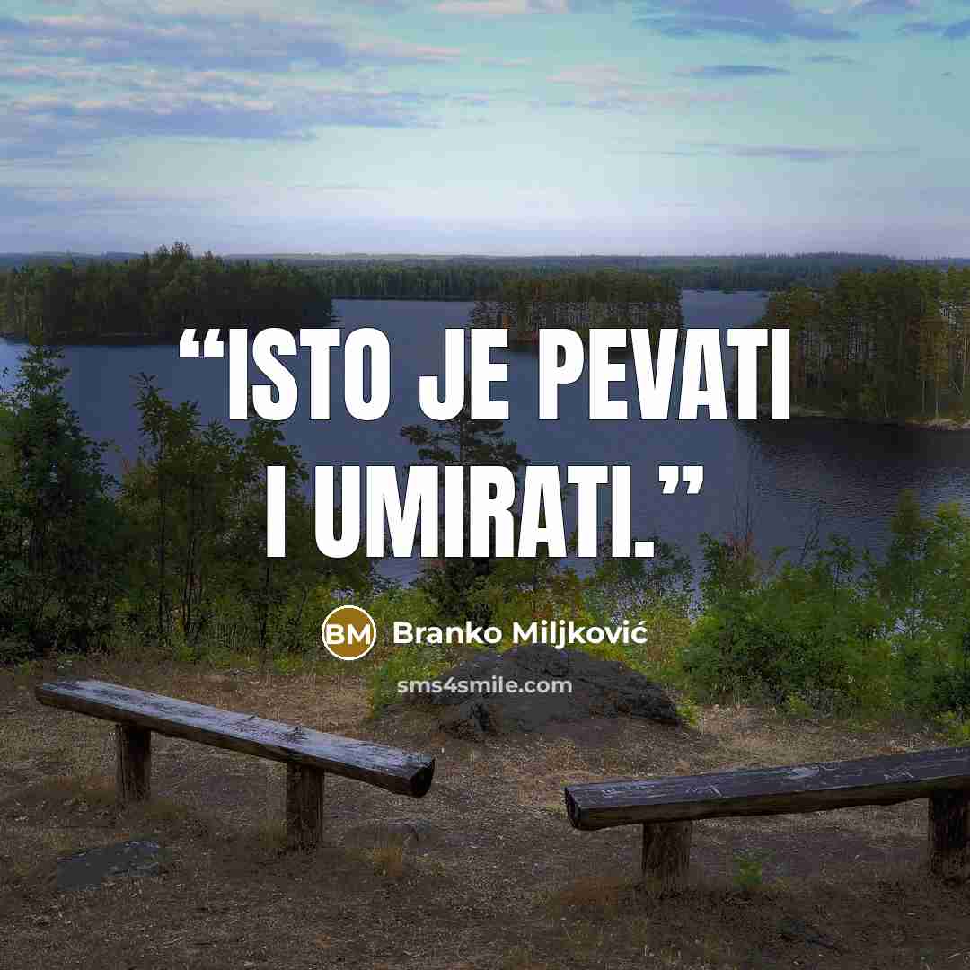 “Isto je pevati i umirati.” quote by Branko Miljković