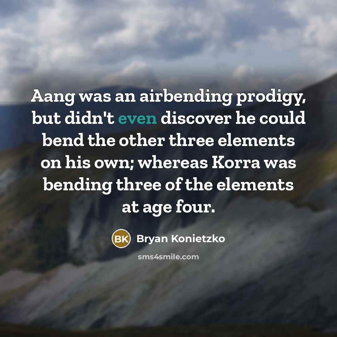 “Aang was an airbending prodigy, but didn't even discover he…” quote by Bryan Konietzko
