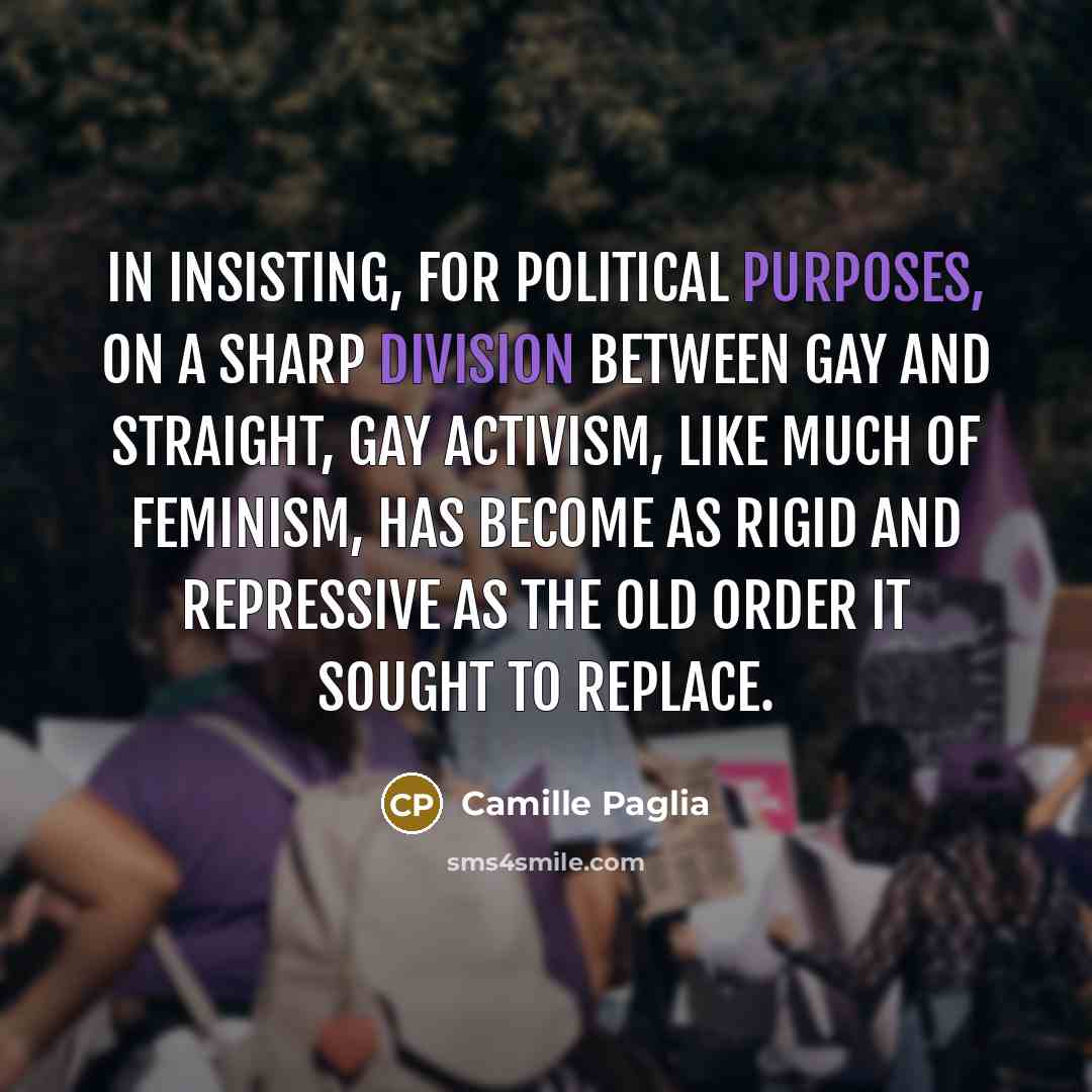 “In insisting, for political purposes, on a sharp division between…” quote by Camille Paglia
