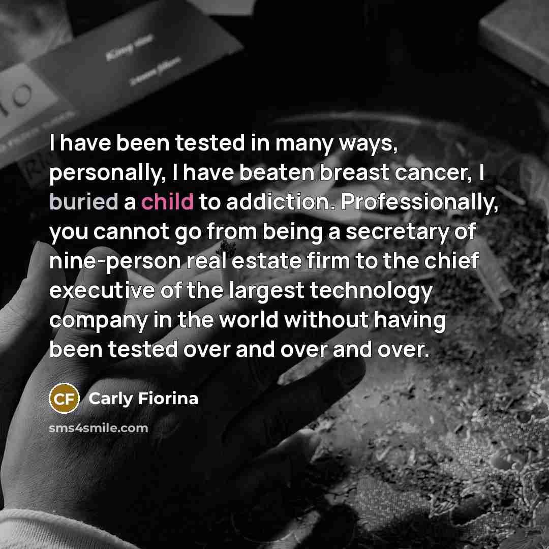 “I have been tested in many ways, personally, I have…” quote by Carly Fiorina