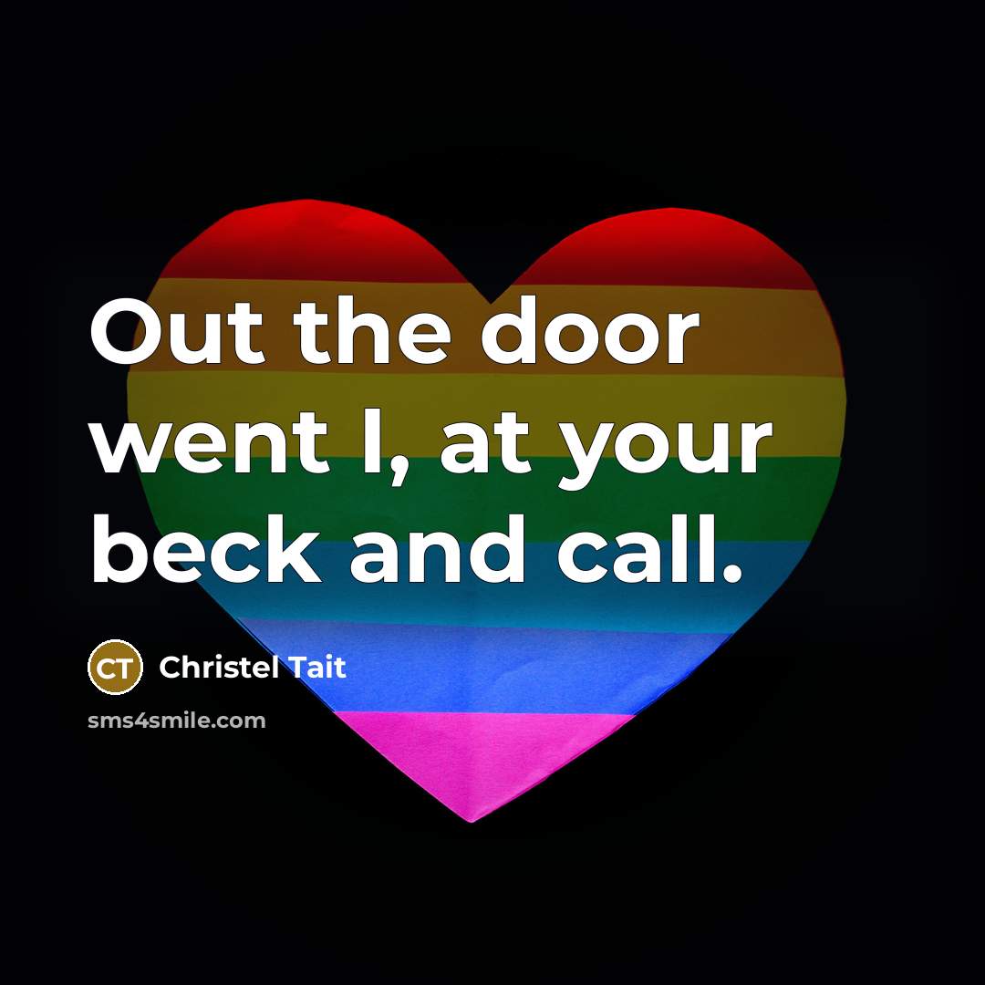 “Out the door went I, at your beck and call.…” quote by Christel Tait