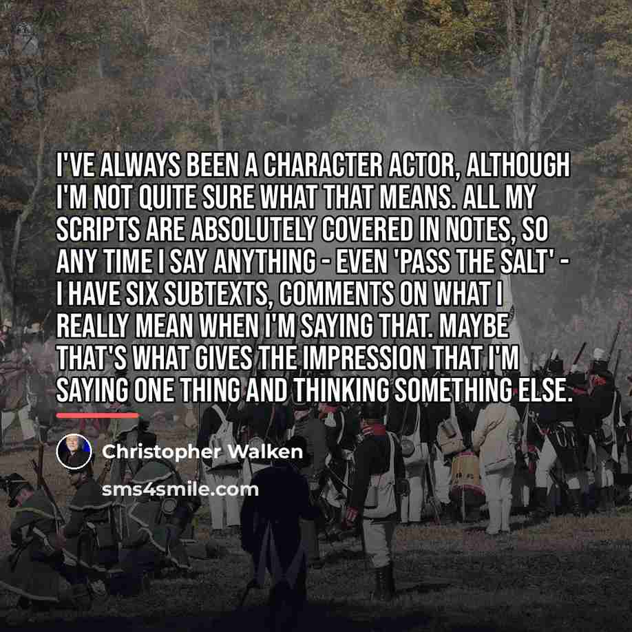 “I've always been a character actor, although I'm not quite…” quote by Christopher Walken