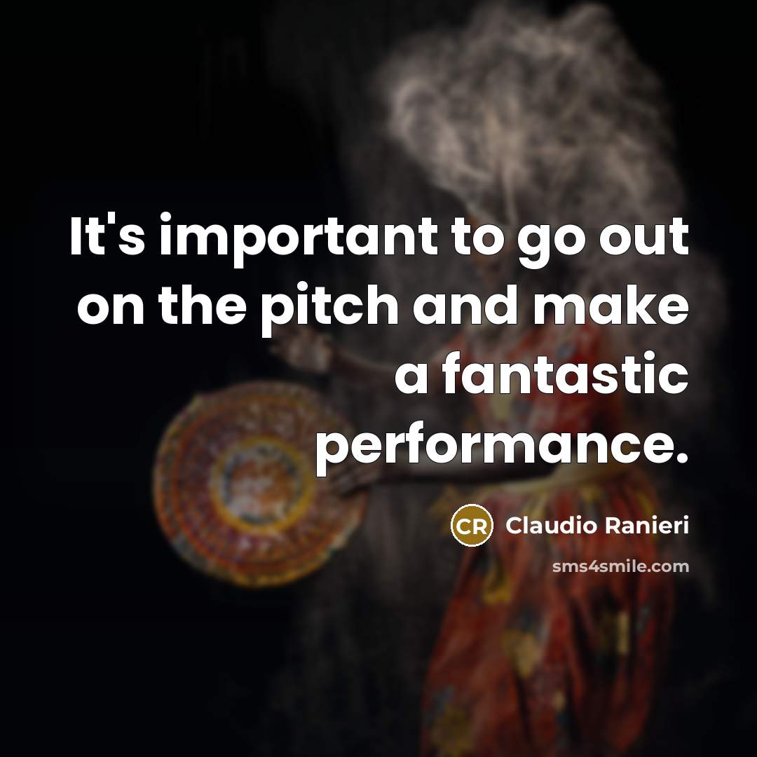 “It's important to go out on the pitch and make…” quote by Claudio Ranieri