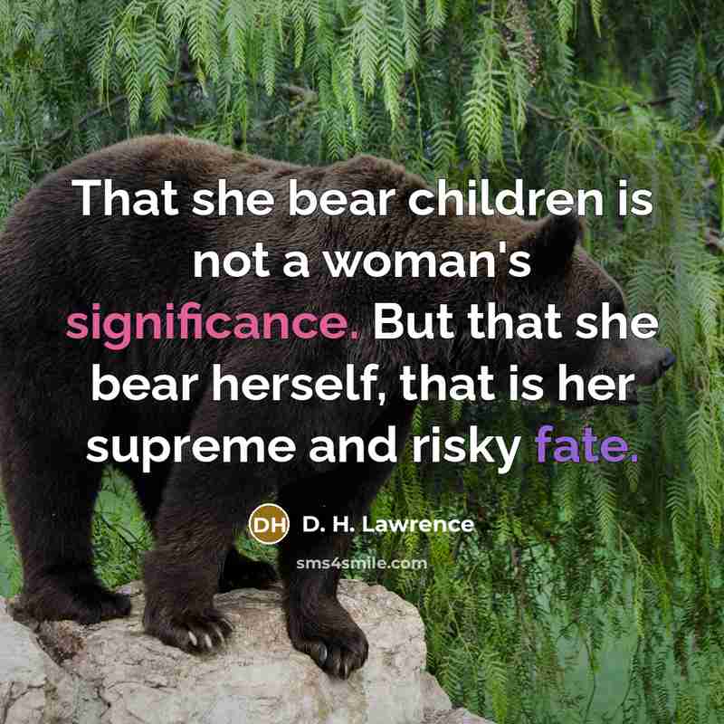 “That she bear children is not a woman's significance. But…” quote by D. H. Lawrence