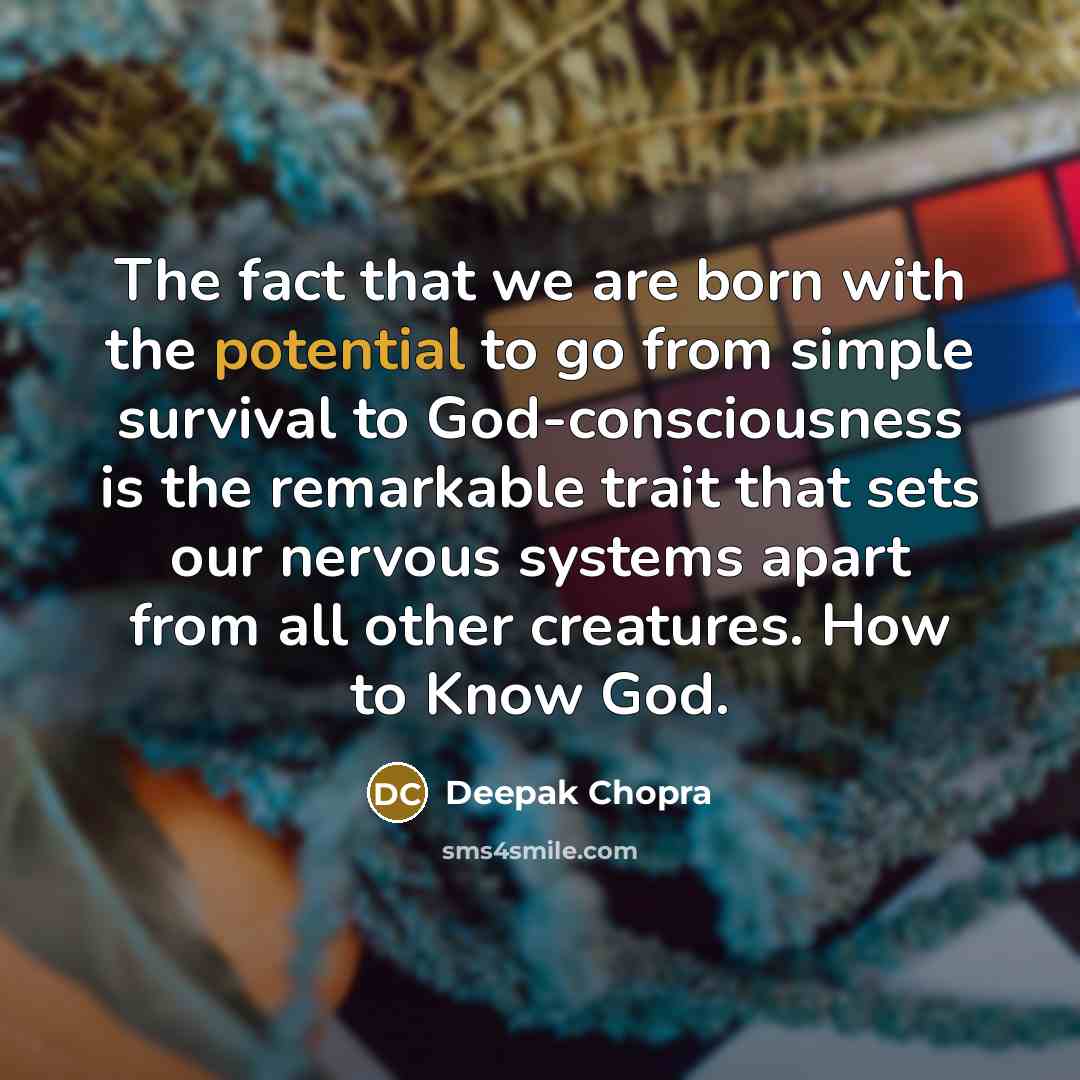 “The fact that we are born with the potential to…” quote by Deepak Chopra