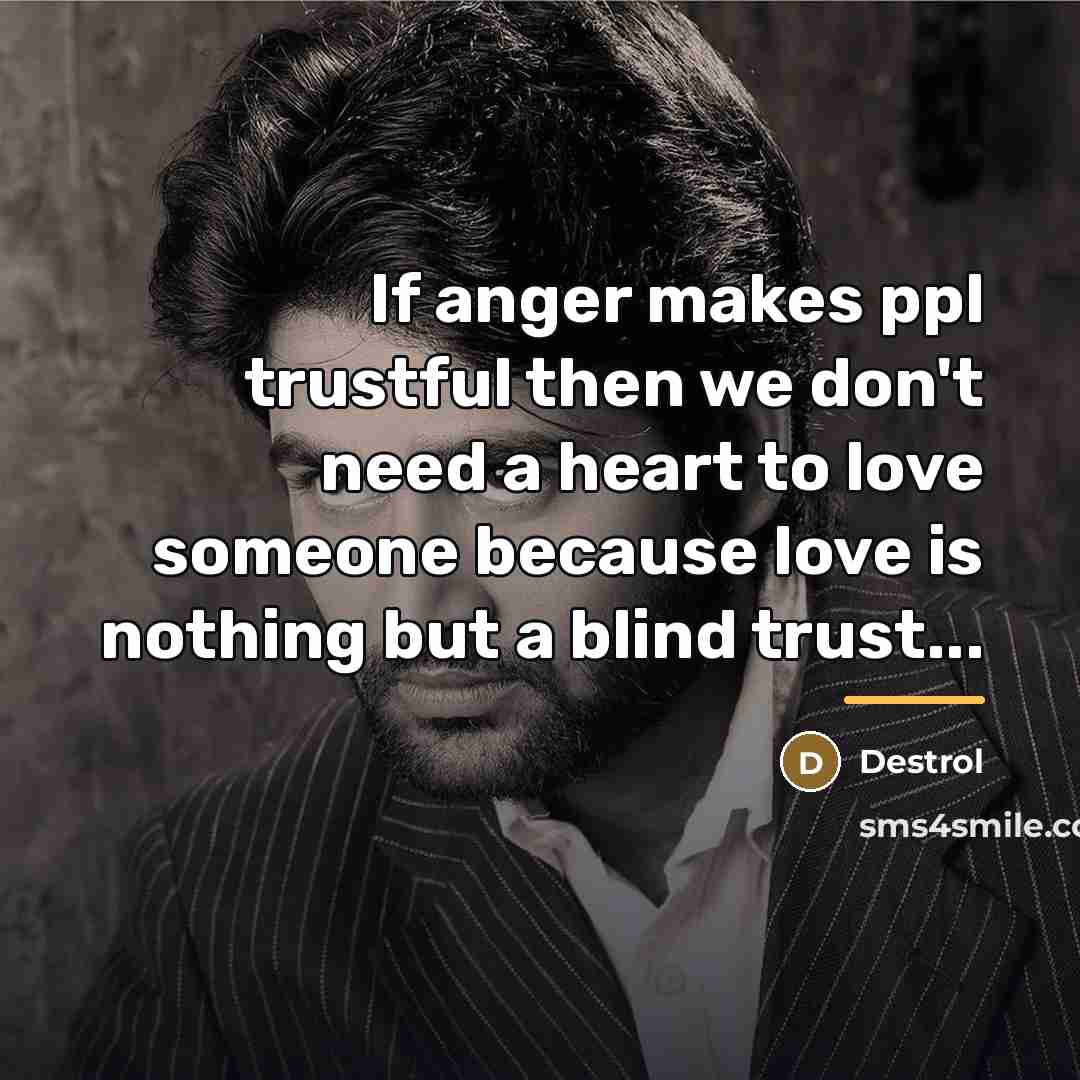 “If anger makes ppl trustful then we don't need a…” quote by Destrol