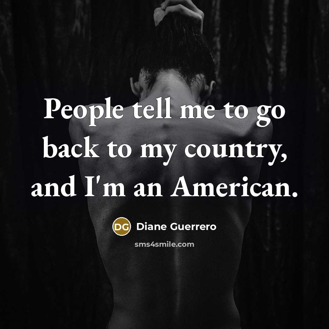 “People tell me to go back to my country, and…” quote by Diane Guerrero