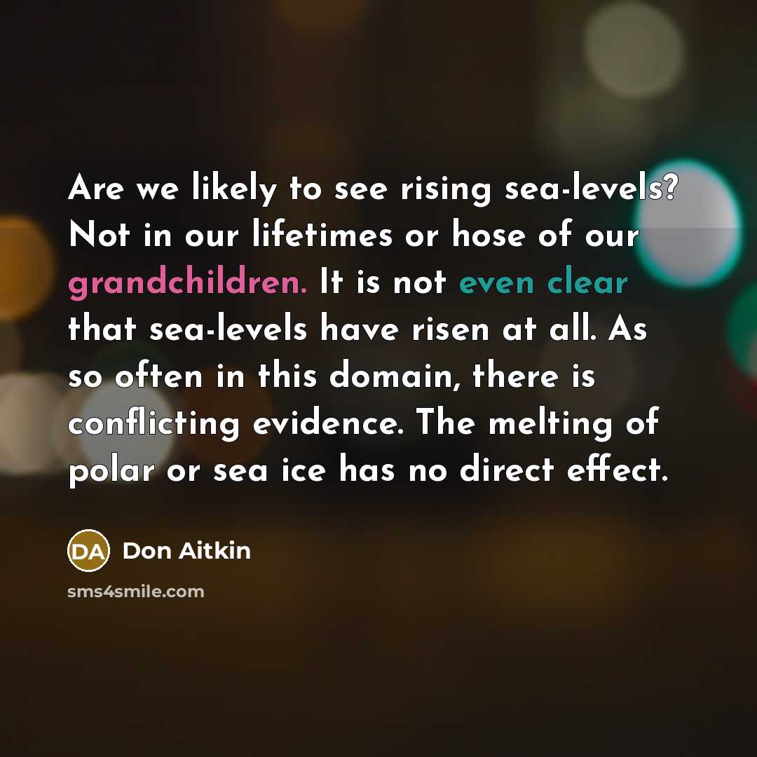 “Are we likely to see rising sea-levels? Not in our…” quote by Don Aitkin