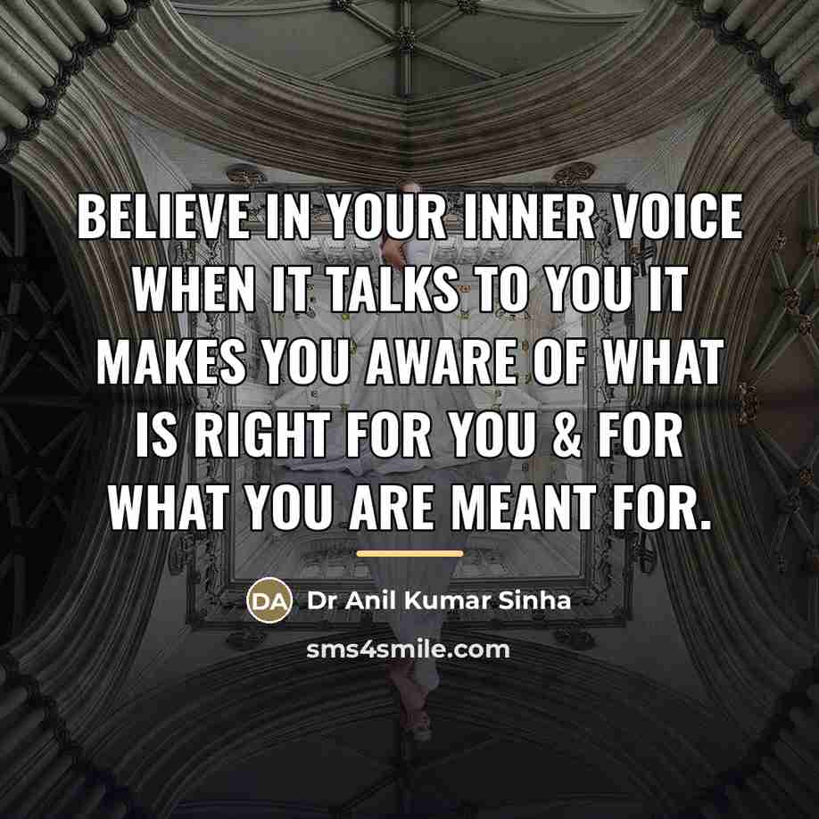 “Believe in your inner voice when it talks to you…” quote by Dr Anil Kumar Sinha