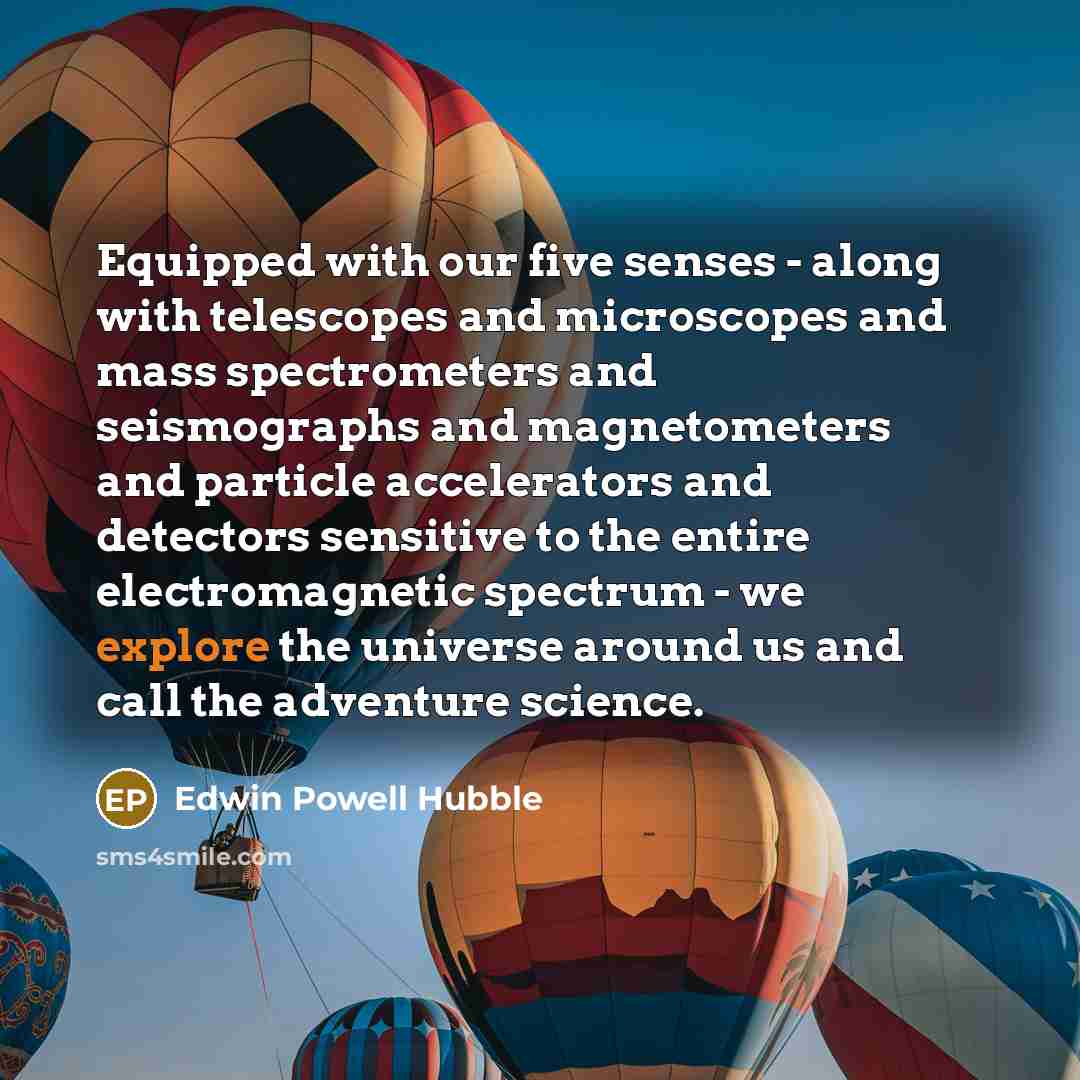 “Equipped with our five senses - along with telescopes and…” quote by Edwin Powell Hubble