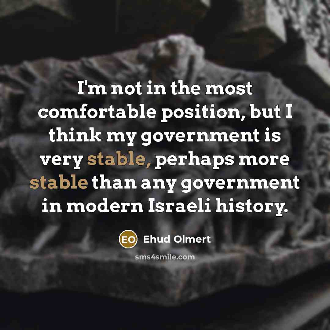 “I'm not in the most comfortable position, but I think…” quote by Ehud Olmert