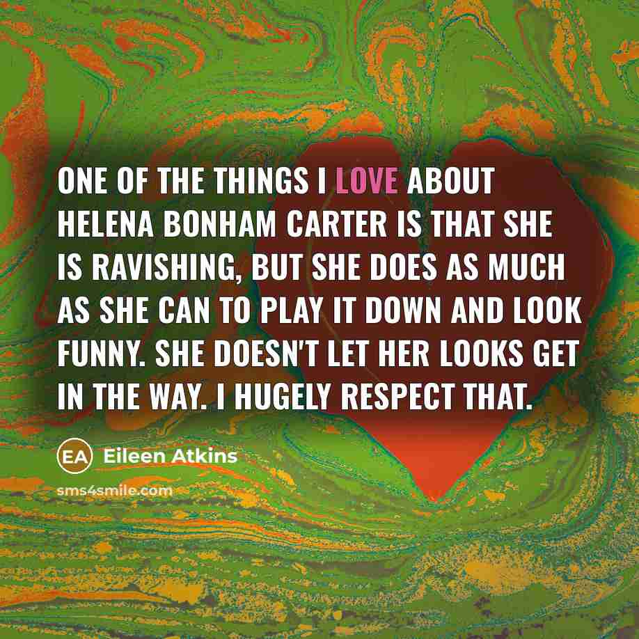 “One of the things I love about Helena Bonham Carter…” quote by Eileen Atkins