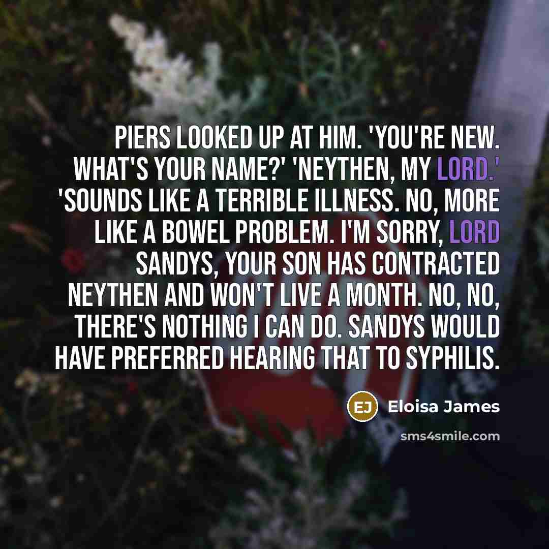 “Piers looked up at him. 'You're new. What's your name?'…” quote by Eloisa James