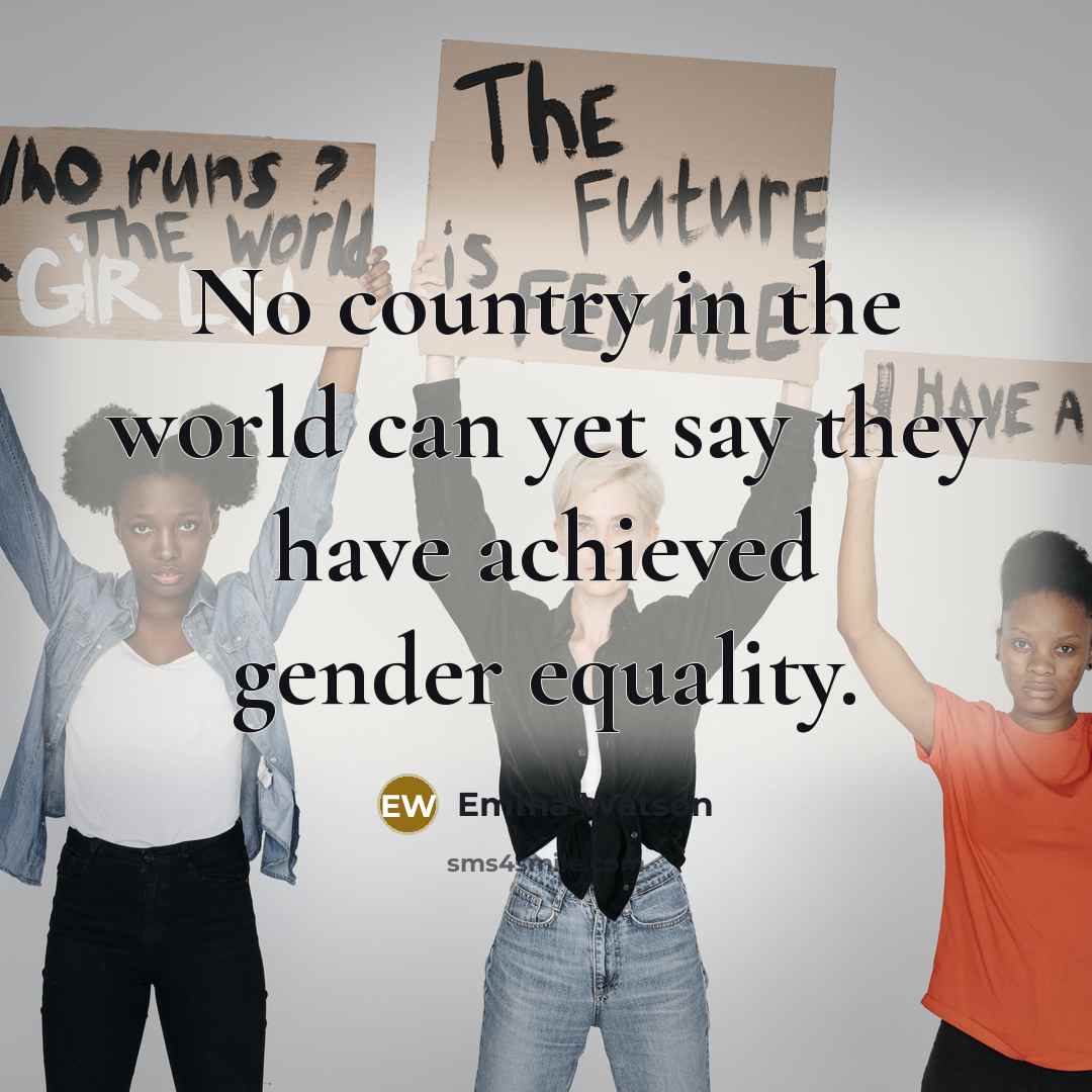 “No country in the world can yet say they have…” quote by Emma Watson