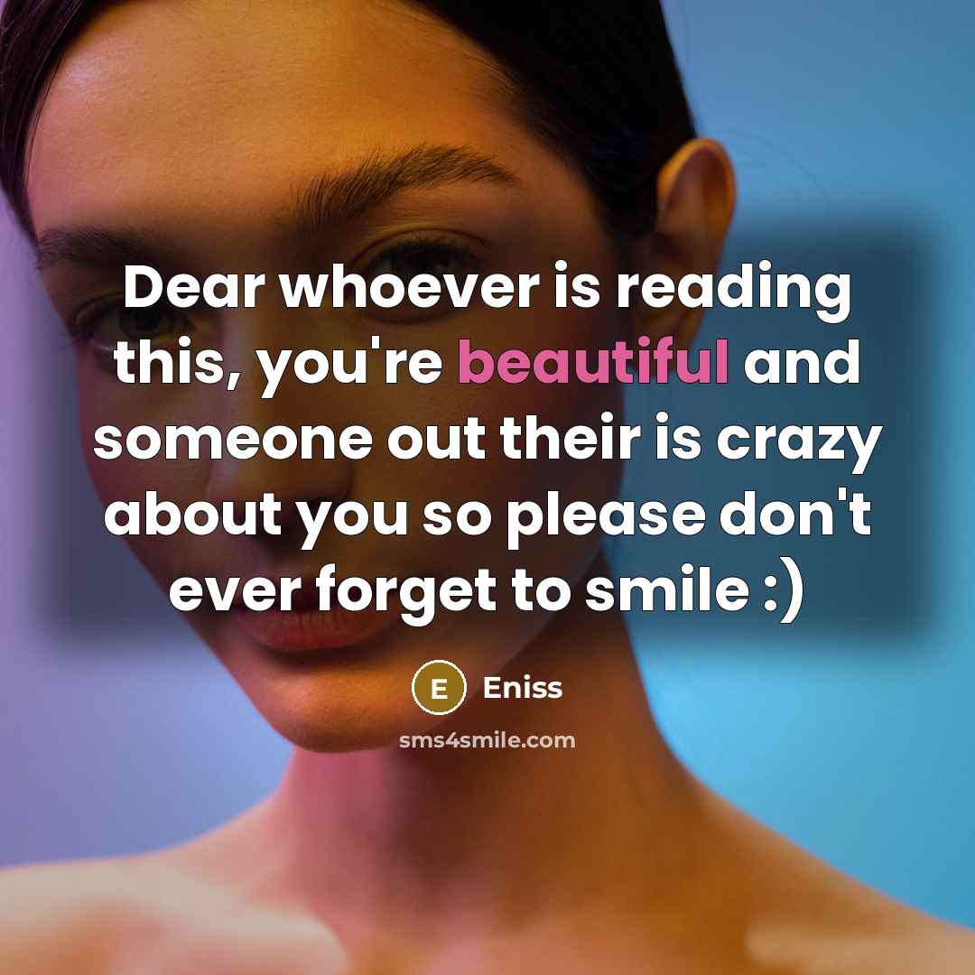 “Dear whoever is reading this, you're beautiful and someone out…” quote by Eniss