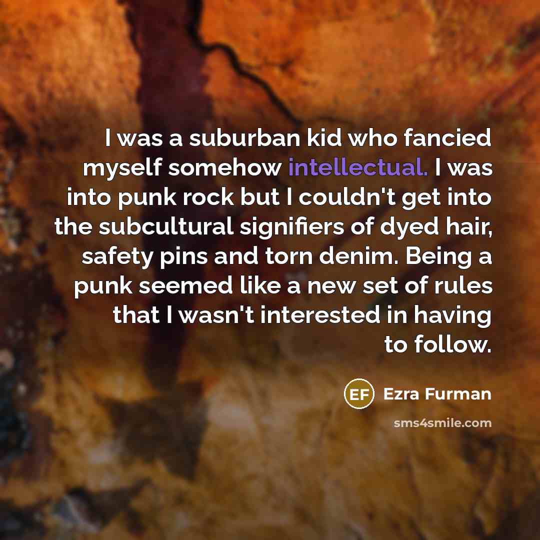 “I was a suburban kid who fancied myself somehow intellectual.…” quote by Ezra Furman