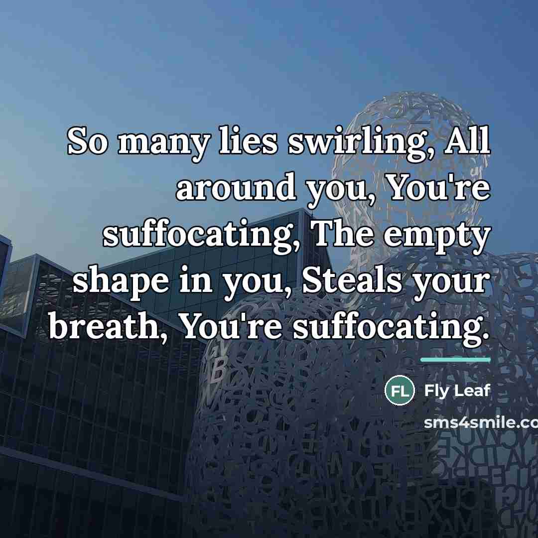“So many lies swirling, All around you, You're suffocating, The…” quote by Fly Leaf