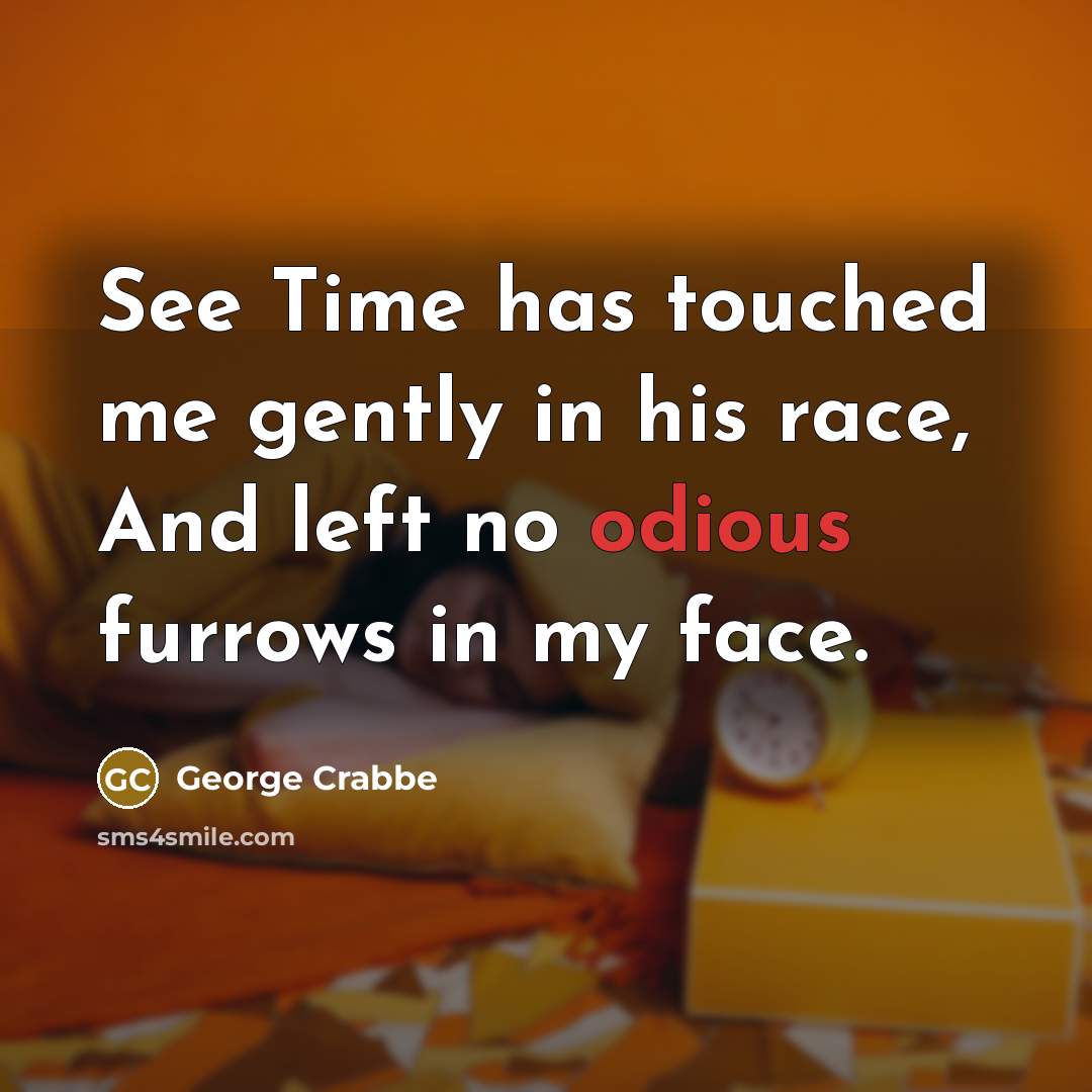 “See Time has touched me gently in his race, And…” quote by George Crabbe