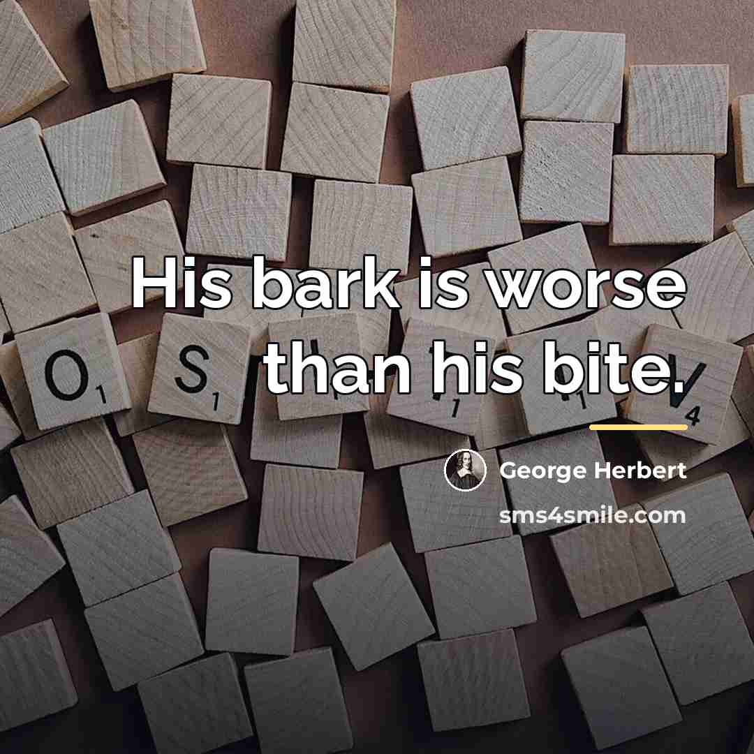“His bark is worse than his bite.…” quote by George Herbert