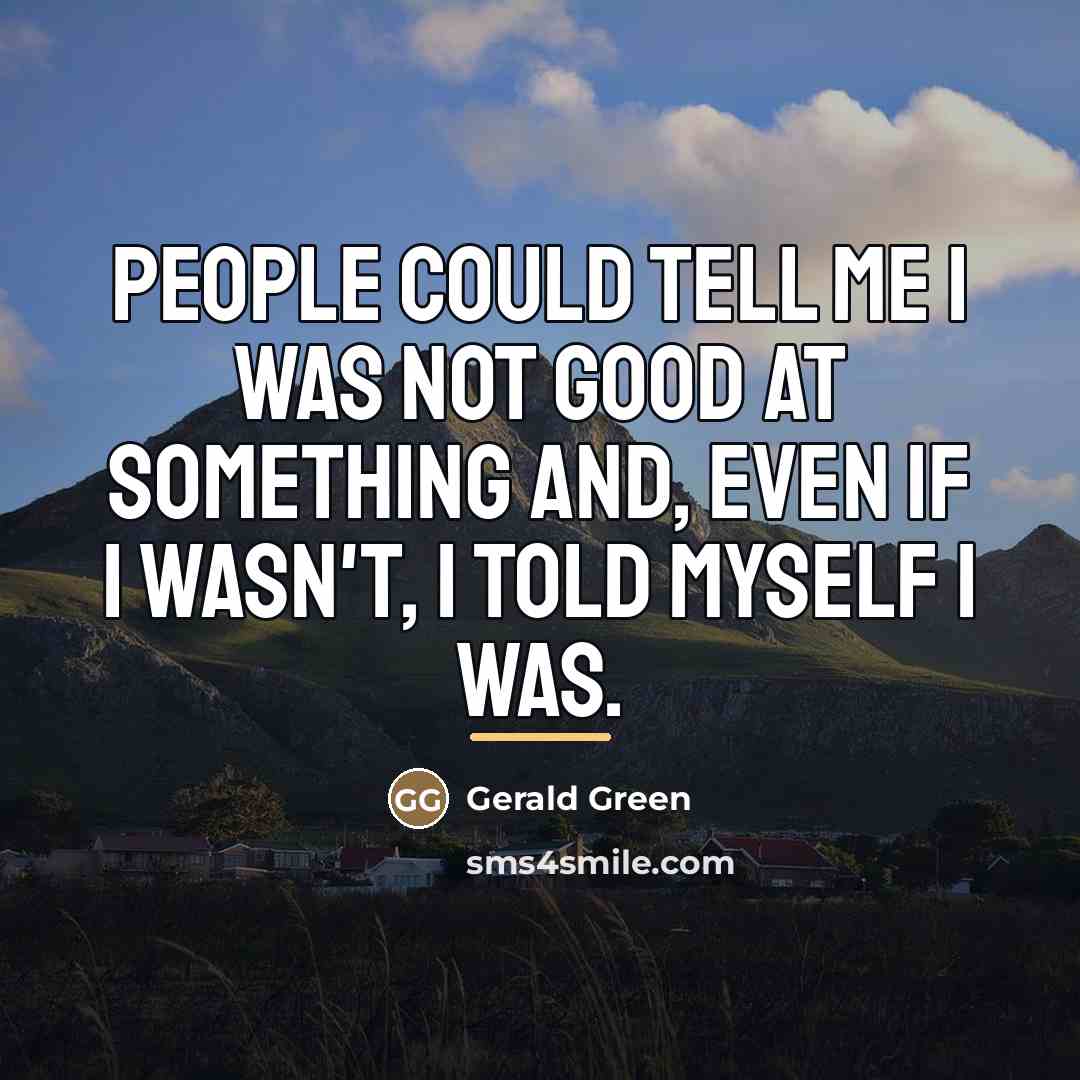 “People could tell me I was not good at something…” quote by Gerald Green