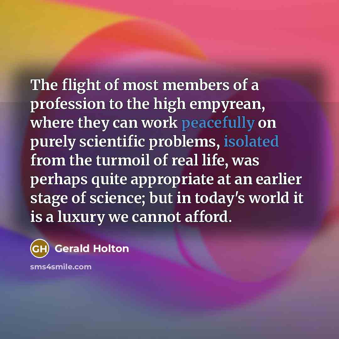 “The flight of most members of a profession to the…” quote by Gerald Holton