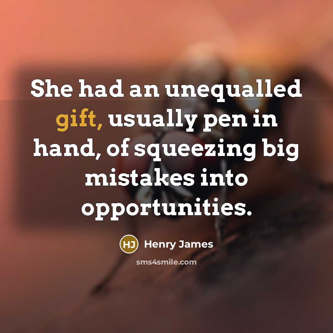 “She had an unequalled gift, usually pen in hand, of…” quote by Henry James